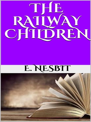 The railway children - E. Nesbit