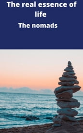 The real essence of life The nomads
