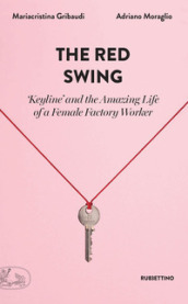 The red swing. «Keyline» and the amazing life of a female factory worker