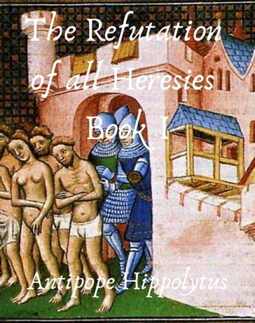 The refutation of all heresies - Antipope Hippolytus