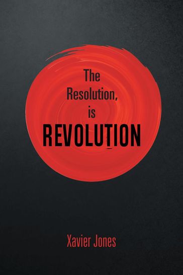 The resolution, is REVOLUTION - Xavier Jones