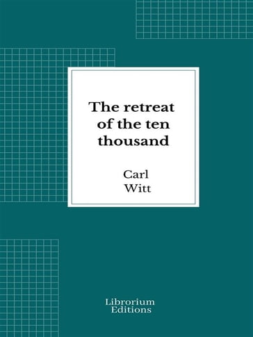 The retreat of the ten thousand - Xénophon - Carl Witt