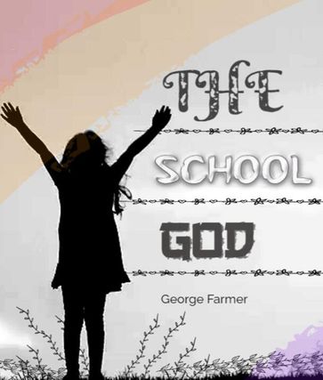 The school god - George Farmer