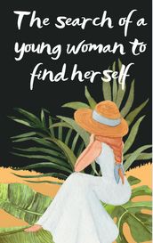 The search of a young woman to find herself