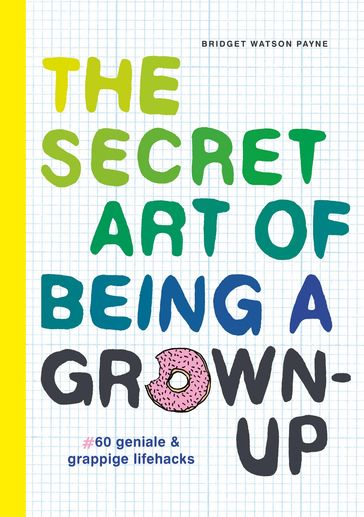 The secret art of being a grown-up - Bridget Watson Payne