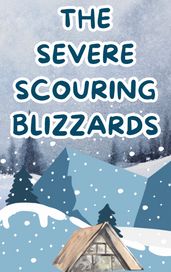 The severe scouring blizzards