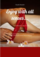 The sex guide: Enjoy with all senses.