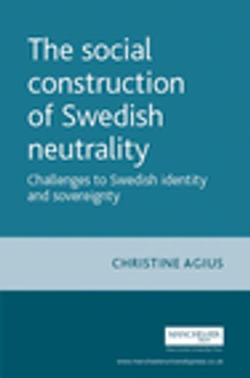 The social construction of Swedish neutrality - Christine Agius