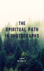 The spiritual path in photographs (III)