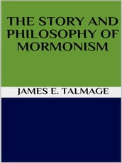 The story and philosophy of mormonism