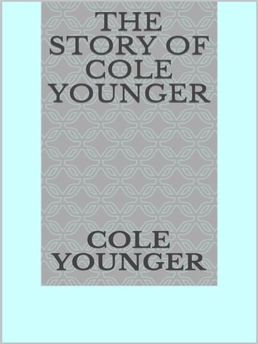 The story of Cole Younger - Cole Younger