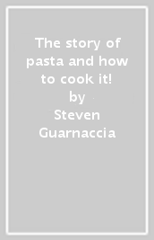 The story of pasta and how to cook it!
