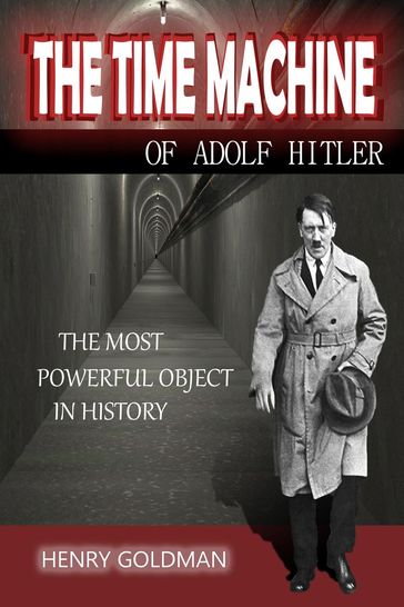 The time machine of adolf hitler - HENRY GOLDMAN