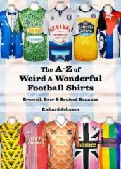 The A to Z of Weird & Wonderful Football Shirts