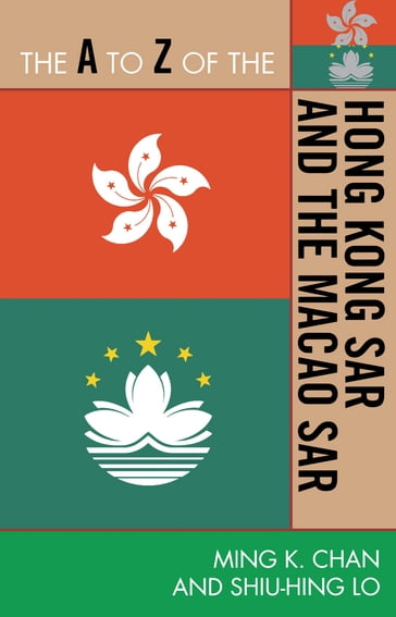 The A to Z of the Hong Kong SAR and the Macao SAR - Ming K. Chan - Sonny Shiu-hing Lo