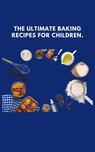The ultimate Baking recipes for children - Clara Richardson