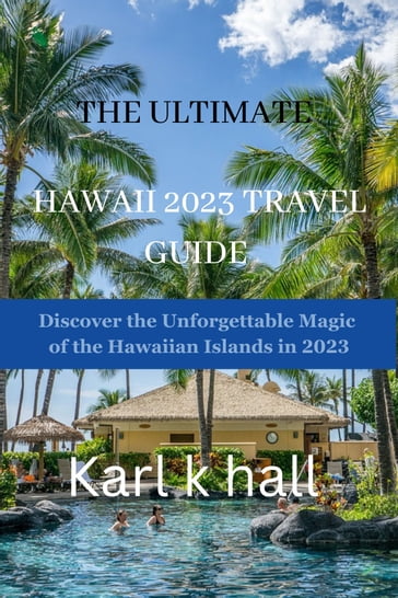 The ultimate Hawaii 2023 travel guide - Karl k hall