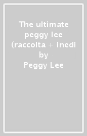 The ultimate peggy lee (raccolta + inedi