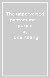 The unperverted pantomime - purple