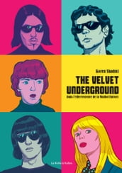 The velvet underground - Dans l effervescence de la Warhol Factory