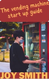 The vending machine start up guide