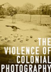 The violence of colonial photography