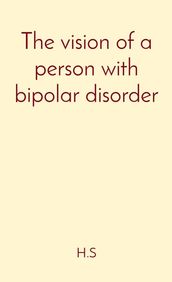 The vision of a person with bipolar disorder