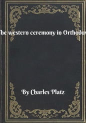 The western ceremony in Orthodoxy