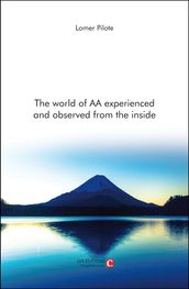 The world of AA experienced and observed from the inside