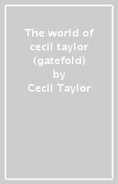 The world of cecil taylor (gatefold)