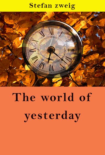 The world of yesterday - Stefan Zweig