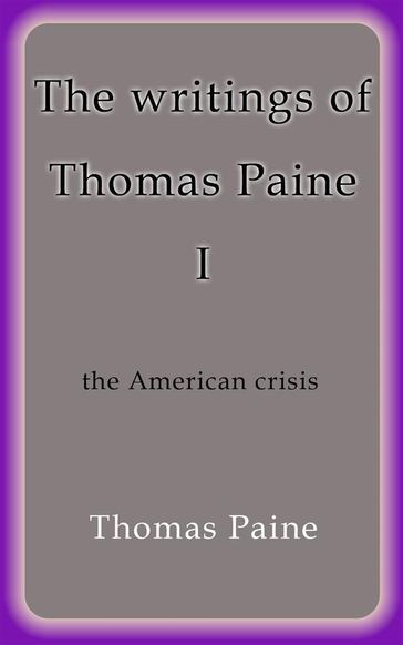 The writings of Thomas Paine I - Thomas Paine
