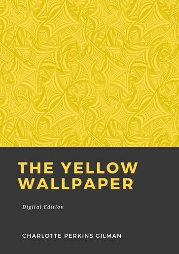 The yellow wallpaper - Charlotte Perkins Gilman