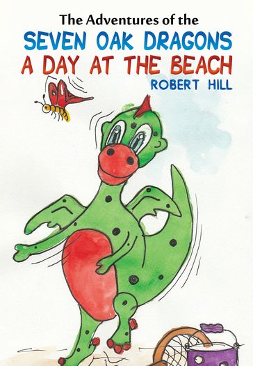 TheAdventures of the Seven Oak Dragons: A Day at the Beach - Robert Hill