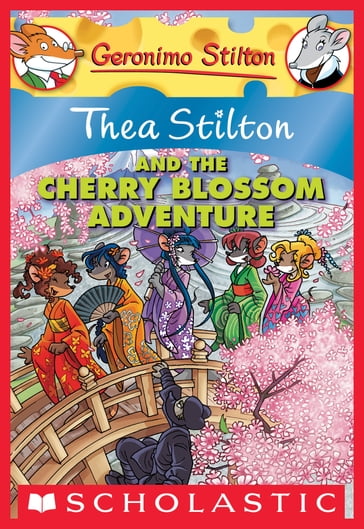 Thea Stilton #6: Thea Stilton and the Cherry Blossom Adventure - Thea Stilton