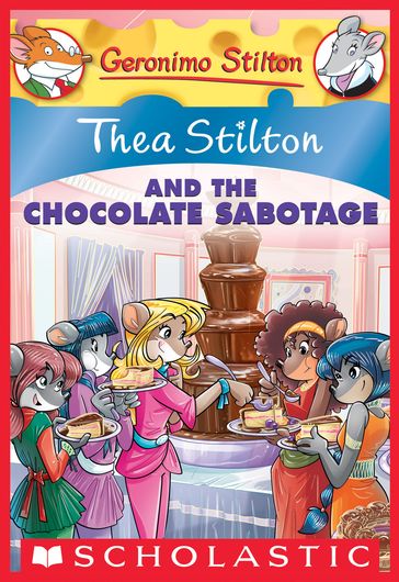 Thea Stilton and the Chocolate Sabotage (Thea Stilton #19) - Thea Stilton