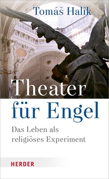 Theater für Engel - Prof. Tomás Halík