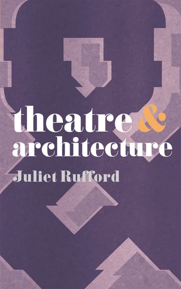 Theatre and Architecture - Dr Juliet Rufford