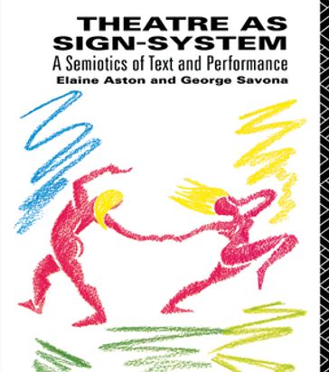 Theatre as Sign System - Elaine Aston - George Savona