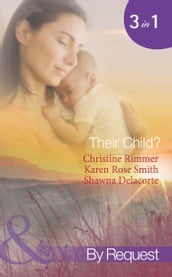 Their Child?: Lori s Little Secret / Which Child Is Mine? / Having The Best Man s Baby (Mills & Boon Spotlight)
