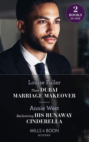 Their Dubai Marriage Makeover / Reclaiming His Runaway Cinderella: Their Dubai Marriage Makeover / Reclaiming His Runaway Cinderella (Mills & Boon Modern) - Louise Fuller - Annie West