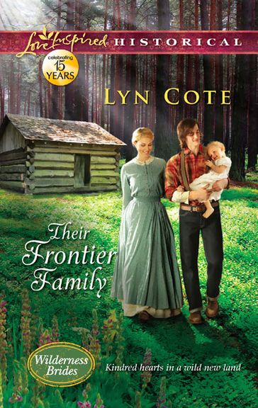Their Frontier Family (Mills & Boon Love Inspired Historical) (Wilderness Brides, Book 1) - Lyn Cote