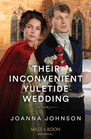 Their Inconvenient Yuletide Wedding (Mills & Boon Historical) - Joanna Johnson