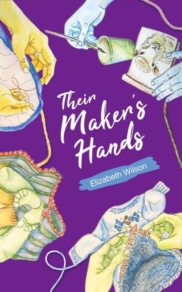 Their Maker's Hands - Elizabeth Wilson