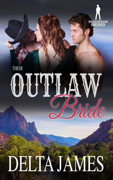 Their Outlaw Bride - Bridgewater Brides - Delta James