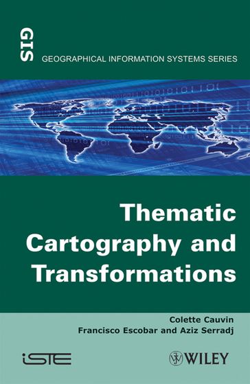 Thematic Cartography, Thematic Cartography and Transformations - Aziz Serradj - Colette Cauvin - Francisco Escobar