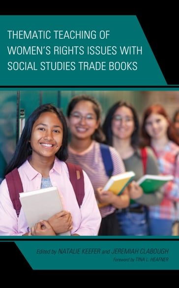 Thematic Teaching of Women's Rights Issues with Social Studies Trade Books - Jeremiah Clabough - Natalie Keefer - Amy Samuels - Allie Whitford - Nefertari Yancie - Yali Zhao - Rebecca Macon Bidwell - Sarah M. Denney - Tori K. Flint - Margit E. McGuire - Caroline C. Sheffield