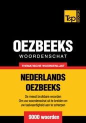 Thematische woordenschat Nederlands-Oezbeeks - 9000 woorden