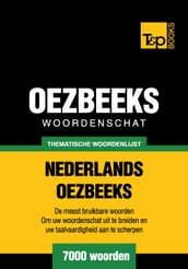 Thematische woordenschat Nederlands-Oezbeeks - 7000 woorden