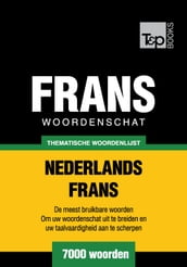 Thematische woordenschat Nederlands-Frans - 7000 woorden